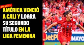 América venció a Cali y logra su segundo título en la Liga Femenina