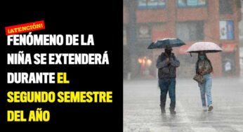 Fenómeno de la niña se extenderá durante el segundo semestre del año