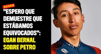 "Espero que demuestre que estábamos equivocados": Egan Bernal sobre Petro