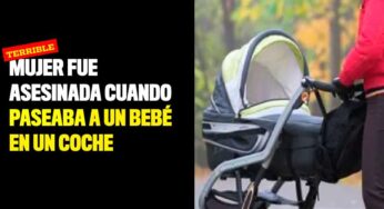 Mujer fue asesinada cuando paseaba a un bebé en un coche