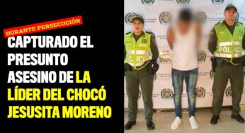 Capturado el asesino de la líder del Chocó Jesusita Moreno