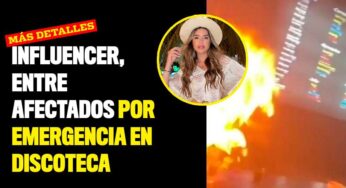 Influencer, entre afectados por emergencia en discoteca