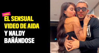 El sensual video de Aida y Naldy bañándose