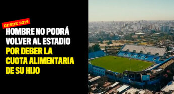 Hombre no podrá volver al estadio por deber la cuota alimentaria de su hijo