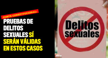 Pruebas de delitos sexuales sí serán válidas en estos casos