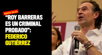 "Roy Barreras es un criminal probado": Federico Gutiérrez