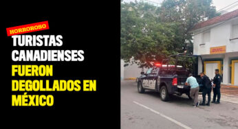 Turistas canadienses fueron degollados en México