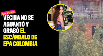 Vecina no se aguantó y grabó el escándalo de Epa Colombia