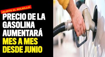¡Alístese! Precio de la gasolina aumentará mes a mes desde junio