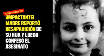 ¡Impactante! Madre reportó desaparición de su hija y luego confesó el asesinato