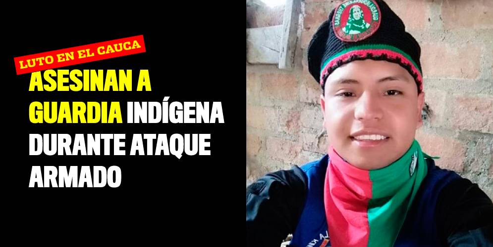Luto en el Cauca: asesinan a guardia indígena durante ataque armado
