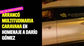 Videos: arrancó multitudinaria caravana en homenaje a Darío Gómez
