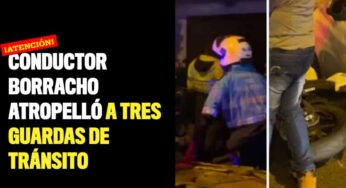 Conductor borracho atropelló a tres guardas de tránsito