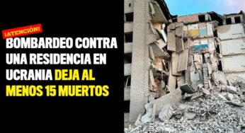 Bombardeo contra una residencia en Ucrania deja al menos 15 muertos