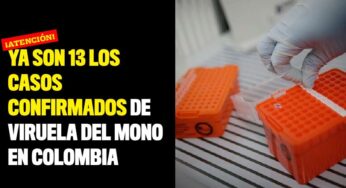 Ya son 13 los casos confirmados de Viruela del Mono en Colombia