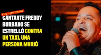 Cantante Freddy Burbano se estrelló contra un taxi, una persona murió