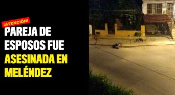 Pareja de esposos fue asesinada en Meléndez