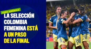 La selección Colombia femenina está a un paso de la final