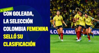 Con goleada, la selección Colombia femenina selló su clasificación