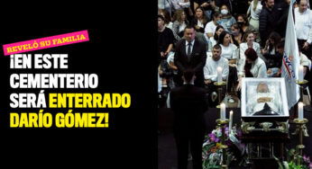 ¡En este cementerio será enterrado Darío Gómez!