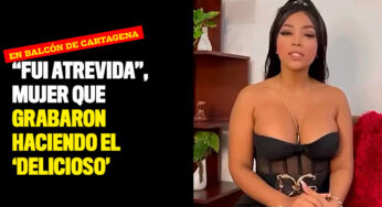 "Fui atrevida", mujer que grabaron haciendo el 'delicioso' en balcón de Cartagena