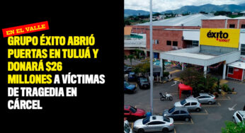 Grupo Éxito abrió puertas en Tuluá y donará $26 millones a víctimas de tragedia en cárcel