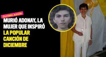 Murió Adonay, la mujer que inspiró la popular canción de diciembre