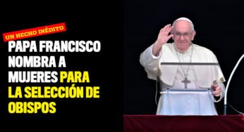 Papa Francisco nombra a mujeres para la selección de obispos