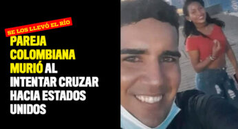 Pareja colombiana murió al intentar cruzar hacia Estados Unidos