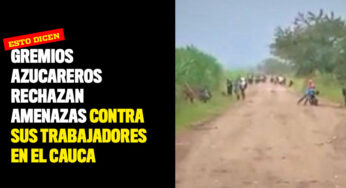 Gremios azucareros rechazan amenazas contra sus trabajadores en el Cauca