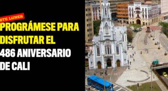¡Prográmese para disfrutar del 486 aniversario de Cali!