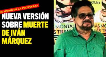 ¿No murió en la frontera? Nueva versión sobre muerte de Iván Márquez