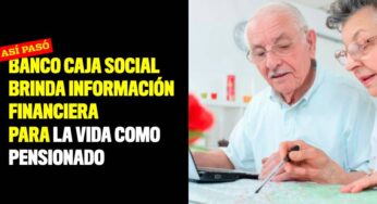 Banco Caja Social brinda información financiera para la vida como pensionado