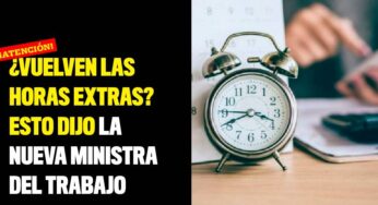 ¿Vuelven las horas extras? Esto dijo la nueva Ministra del Trabajo