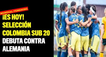 ¡Es hoy! Selección Colombia sub 20 debuta contra Alemania
