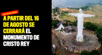 ¡Atención! A partir del 16 de agosto se cerrará el monumento de Cristo Rey