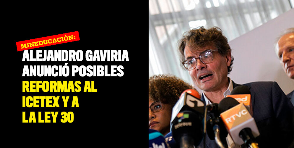 Alejandro Gaviria anunció posibles reformas al Icetex y a la Ley 30