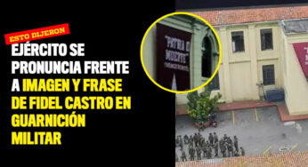 Ejército se pronuncia frente a imagen y frase de Fidel Castro en guarnición militar