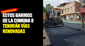 Estos barrios de la comuna 8 tendrán renovación en sus vías