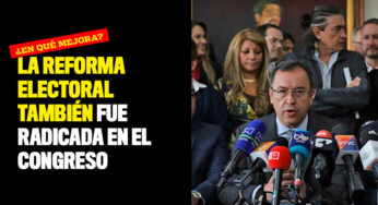 La reforma electoral también fue radicada en el Congreso