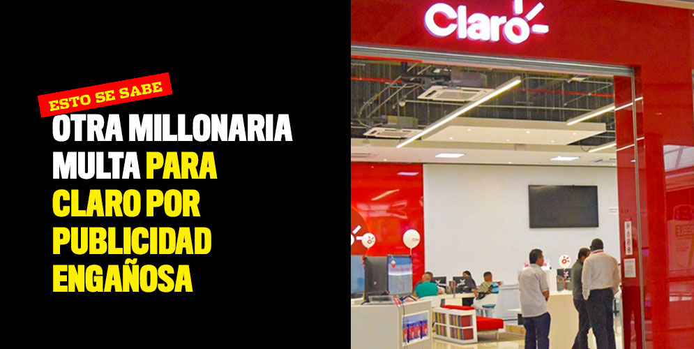 Otra Millonaria Multa Para Claro Por Publicidad Engañosa 4740