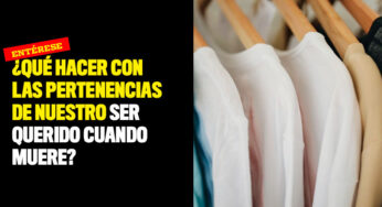 ¿Qué hacer con las pertenencias de nuestro ser querido cuando muere?