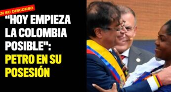 “Hoy empieza la Colombia posible": Petro en su discurso de posesión