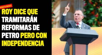 Roy Barreras dice que tramitarán Reformas de Petro pero con independencia
