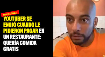 Youtuber se enojó cuando le pidieron pagar en un restaurante: quería comida gratis