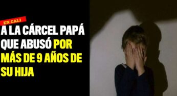 A la cárcel papá que abusó por más de 9 años de su hija