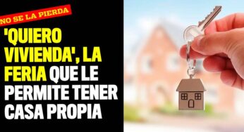 'Quiero Vivienda', la feria que le permite tener casa propia
