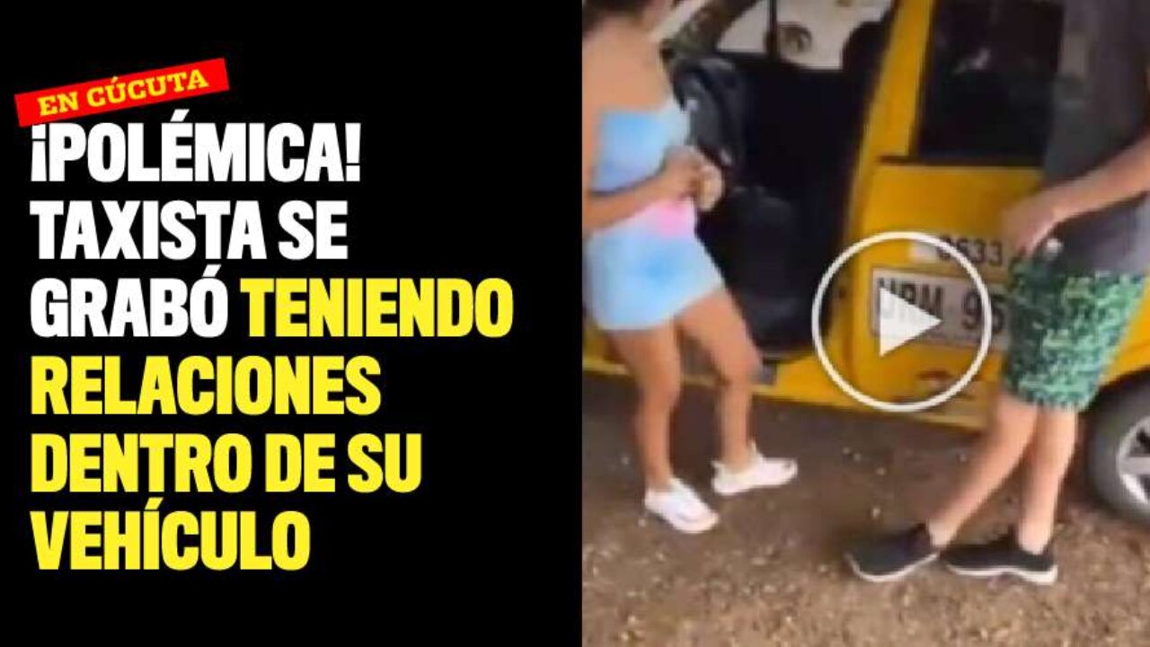 Polémica! Taxista se grabó teniendo relaciones dentro de su vehículo