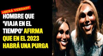 Hombre que 'viaja en el tiempo' afirma que en el 2023 habrá una purga