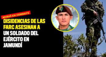 Disidencias de las FARC asesinan a un soldado del Ejército en Jamundí
